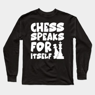 chess speaks for itself Long Sleeve T-Shirt